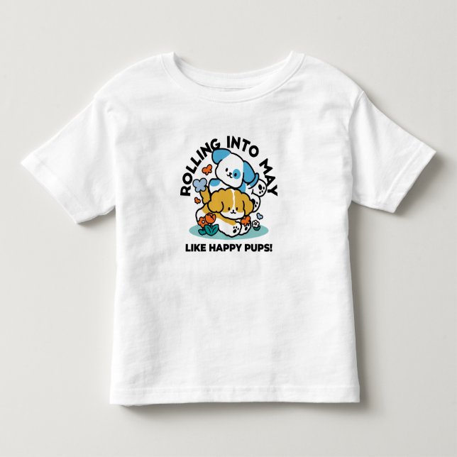 Rolling Into May Like Happy Pups – Cute Spring Dog Toddler T-shirt (Front)