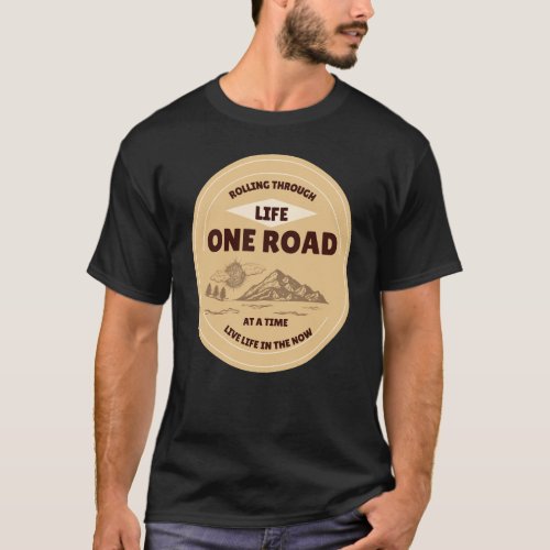 Rolling through life one road camping T_Shirt