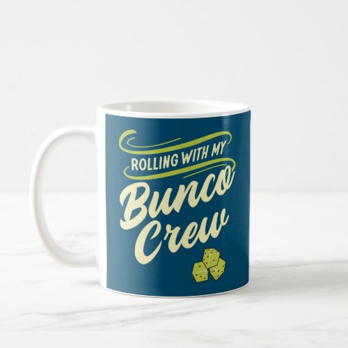 Rolling With My Bunco Crew  Coffee Mug