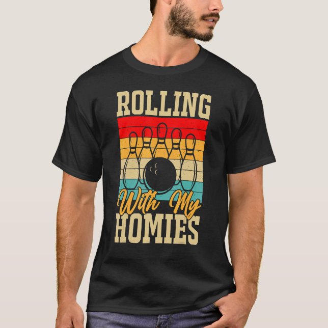 Rolling with My Homies  Bowling Bowlers Champion T T-Shirt (Front)