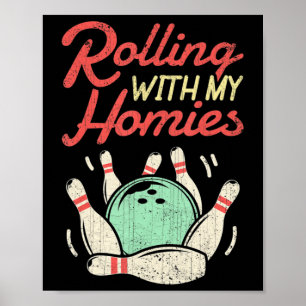 Rolling with my Homies Bowling Bowlers Fun Gift Poster
