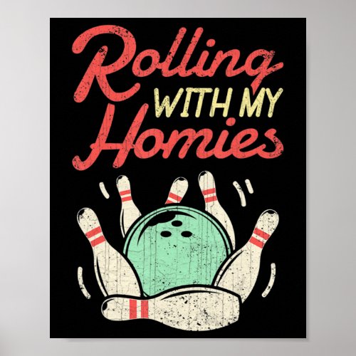 Rolling with my Homies  Bowling Bowlers Fun Gift  Poster