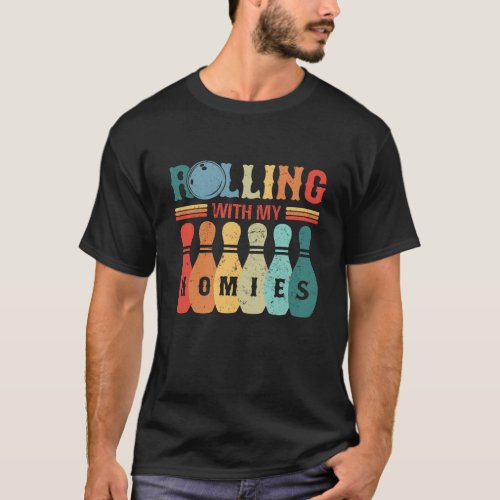 Rolling With My Homies Bowling Quote Humor T_Shirt