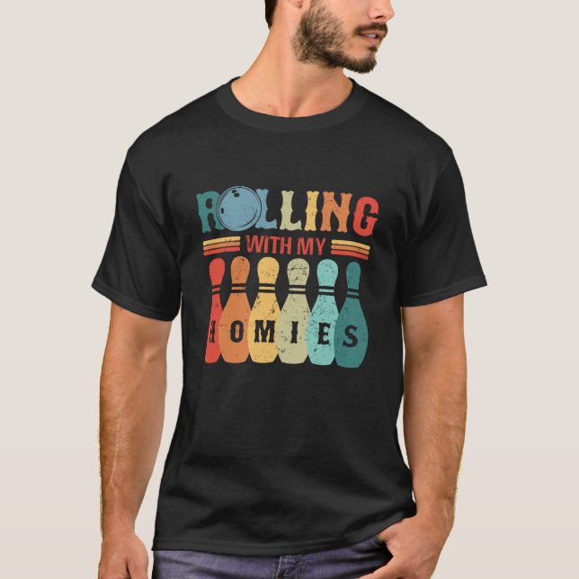 Rolling With My Homies Bowling Quote Humor T-Shirt (Front)