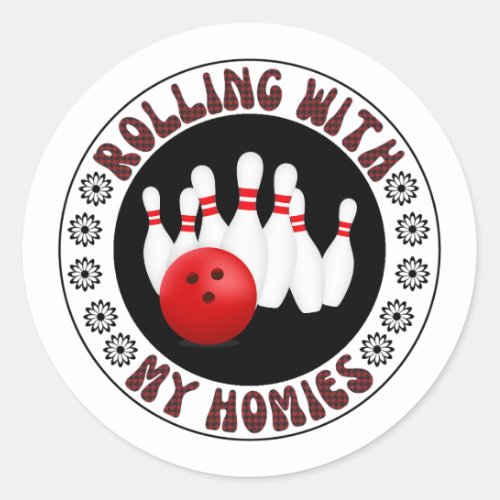 Rolling with my Homies Gifts for Bowling bowlers Classic Round Sticker