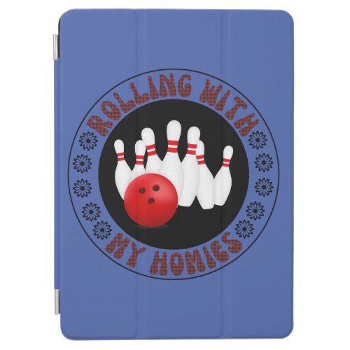 Rolling with my Homies Gifts for Bowling bowlers iPad Air Cover