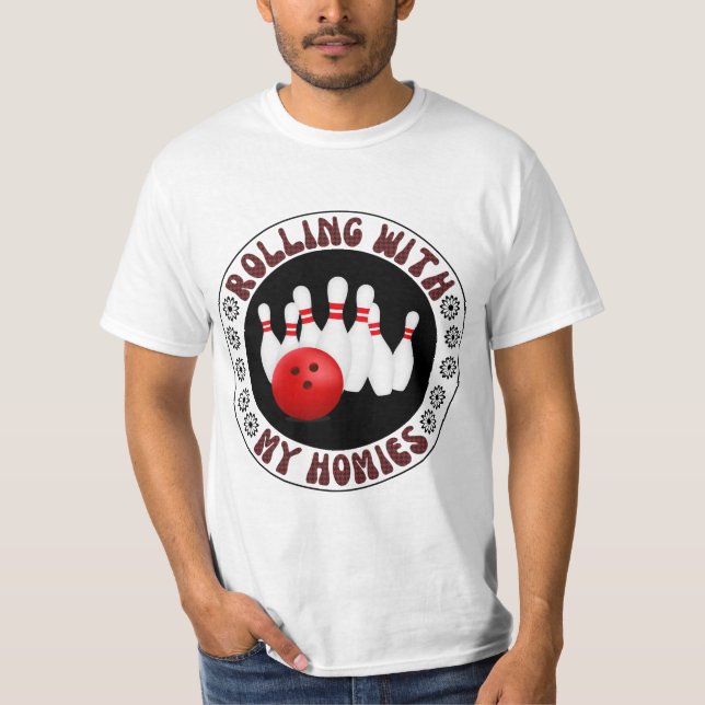 Rolling with my Homies Gifts for Bowling bowlers T-Shirt (Front)
