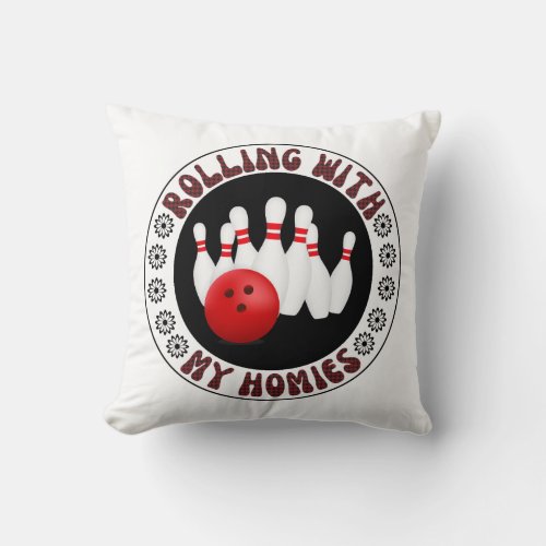 Rolling with my Homies Gifts for Bowling bowlers Throw Pillow