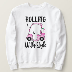 Rolling With Style Funny Golf Cart Sweatshirt