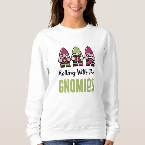 Rolling With The Gnomies Holiday Sweatshirt