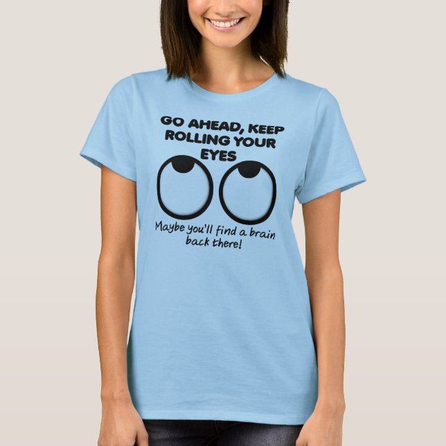 Rolling Your Eyes Funny T-Shirt (Front)