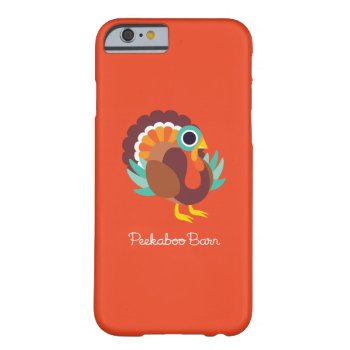 Rollo The Turkey Barely There Iphone 6 Case by peekaboobarn at Zazzle