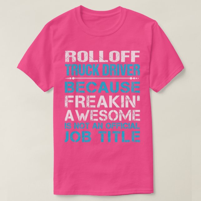 Rolloff Truck Driver Freaking Awesome Job Gift Ite T-Shirt (Design Front)