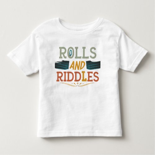 Rolls and Riddles Toddler T_shirt