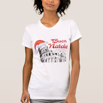 Roma Buon Natale T-shirt by christmasgiftshop at Zazzle