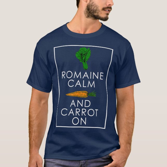 Romaine Calm and Carrot On Funny Gardeners T-Shirt (Front)