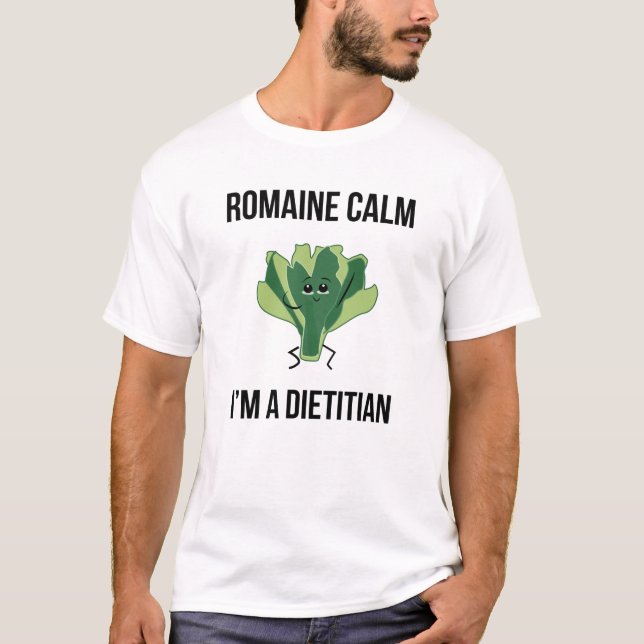 Romaine Calm I’m A Dietitian T-Shirt (Front)