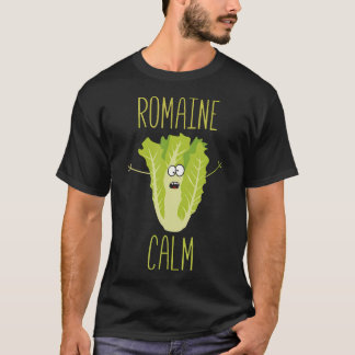 Romaine Calm Lettuce Gardening Gardener Humor T-Shirt