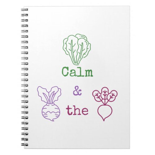 Romaine Calm  Turnip the Beet  Notebook