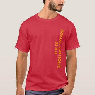 Roman Catholic 33 A.D. T-Shirt