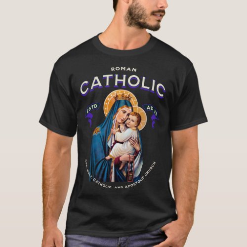 Roman Catholic One Holy Apostolic Church Virgin Ma T_Shirt