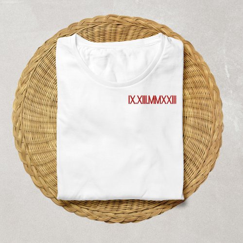  Roman Numeral Birthday Anniversary Date Custom Embroidered T_Shirt
