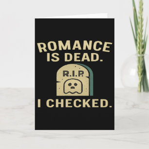 Romance Is Dead I Checked Funny Anti-valentine Card