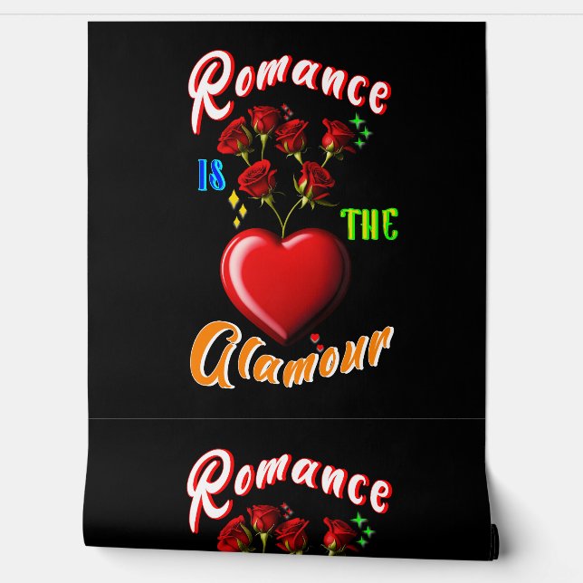 Romance is the glamour wallpaper  (Unrolling)