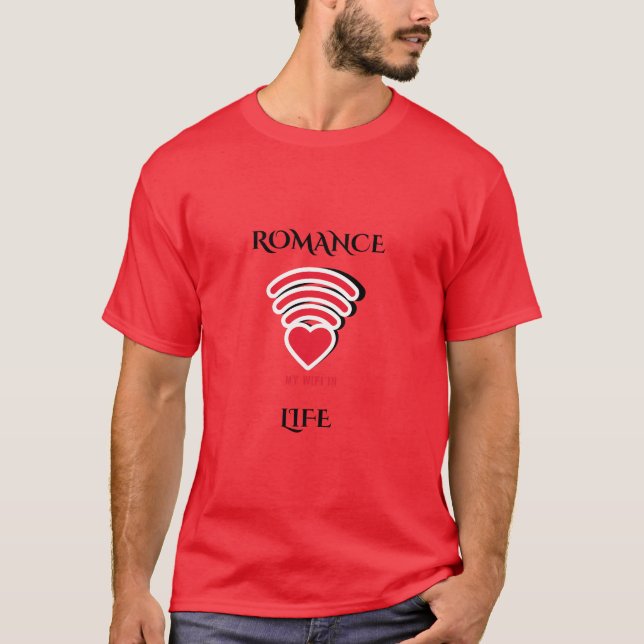 "Romance: My WiFi in Life | Modern Love Tee" T-Shirt (Front)