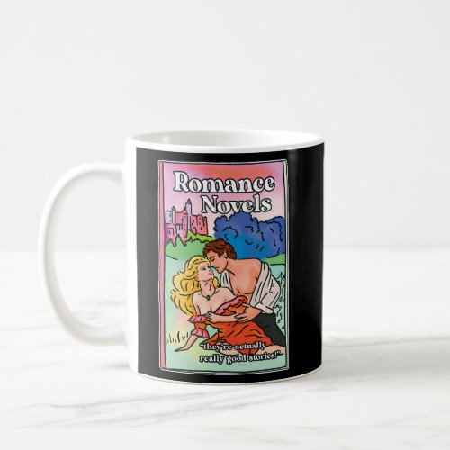 Romance Novels _ TheyRe Actually Really Stories Coffee Mug
