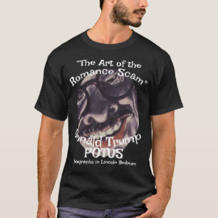 "Romance Scam the Art of" Donald Trump POTUS  T-Shirt