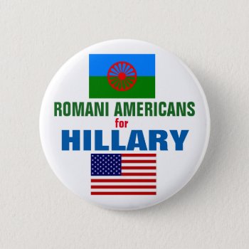Romani Americans For Hillary 2016 Pinback Button by hueylong at Zazzle