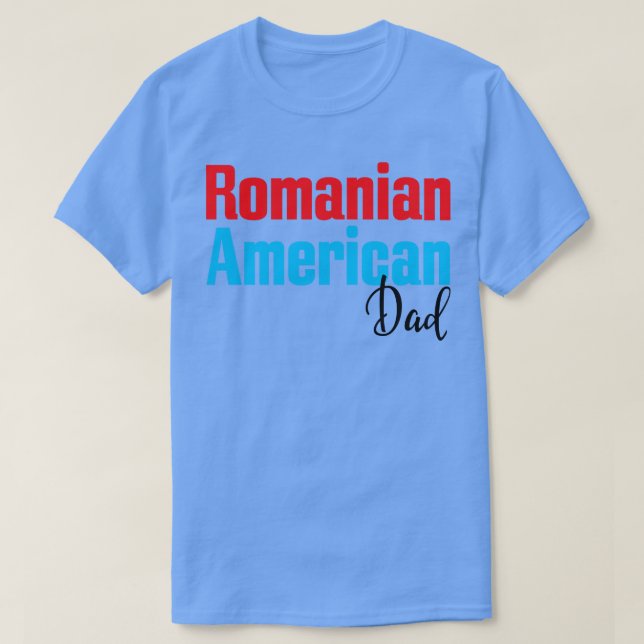 Romanian American Dad 2 T-Shirt (Design Front)