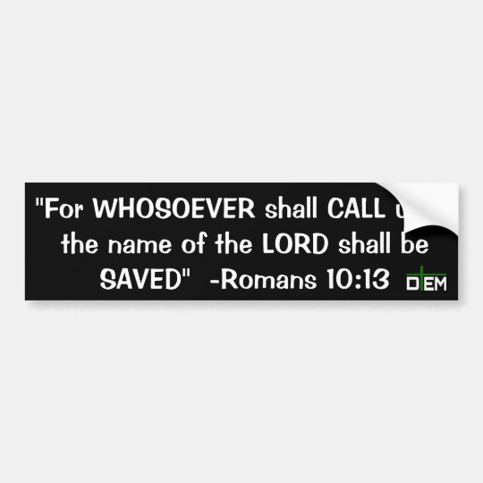 Romans 10:13 Bumper sticker | Zazzle