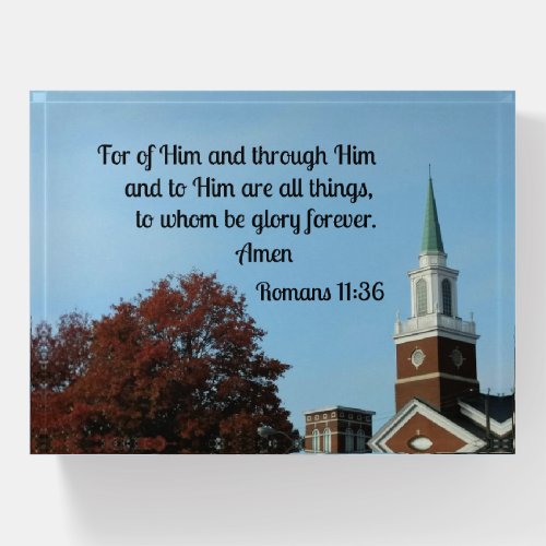 Romans 1136 For of Him and through Him and to Him Paperweight