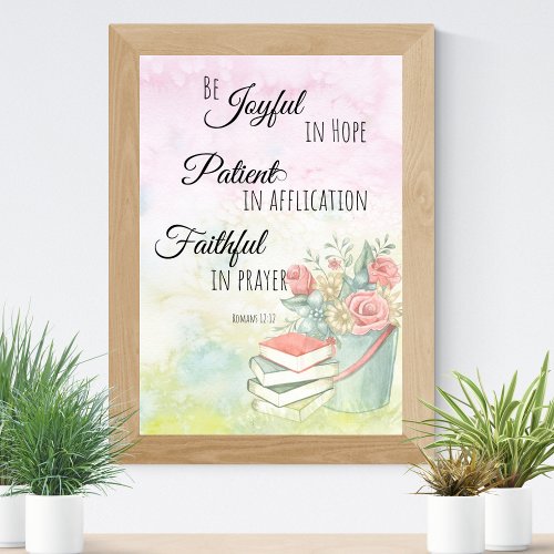 Romans 1212 Be Joyful in Hope Faithful in Prayer Poster