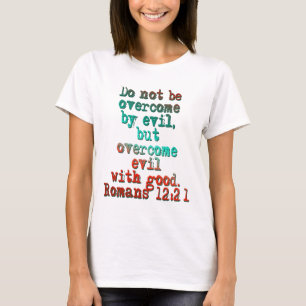 Romans 12:21 T-Shirt