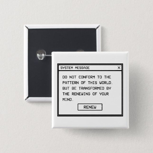Romans 12:2 Black and White Computer Alert Window Button (Front & Back)