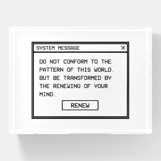 Romans 12:2 Black and White Computer Alert Window Paperweight (Front)