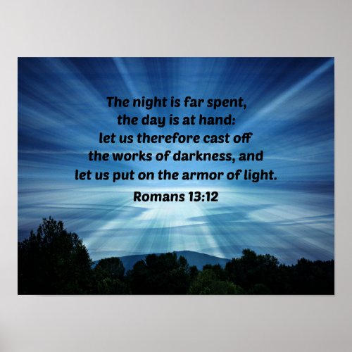 Romans 1312 The night is far spent the day is at Poster