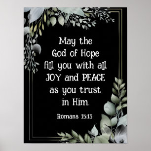 Romans 15:13 God of Hope fill you with Joy Peace Poster