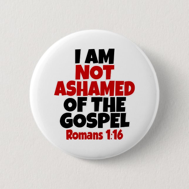 Romans 1-16 I am not ashamed of the gospel Button (Front)
