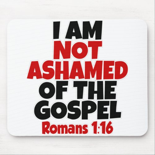 Romans 1_16 I am not ashamed of the gospel Mouse Pad