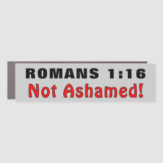 Romans 1:16 Not Ashamed Car Magnet