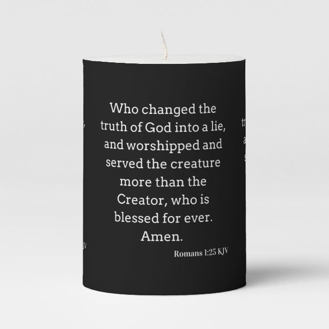Romans 1:25 KJV Bible Scripture Pillar Candle (Front)