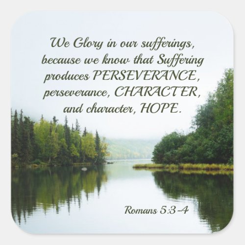 Romans 53_4 We Glory in our Sufferings Lake Trees Square Sticker