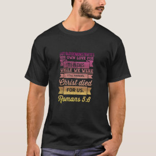 Romans 5:8 Bible Verse design T-Shirt