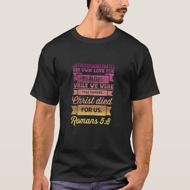 Romans 5:8 Bible Verse design T-Shirt (Front)