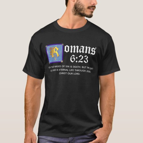 Romans 6 23 Gold Illuminated Letter Bible Verse T_Shirt