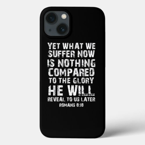 Romans 818 Christian Bible Verse  iPhone 13 Case